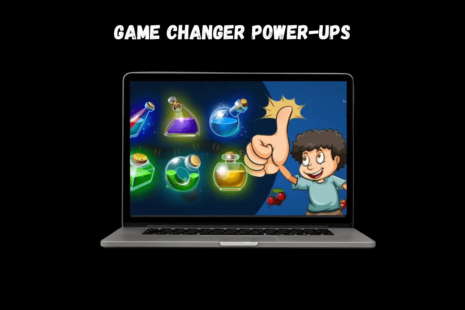 GAME CHANGER POWER-UPS